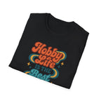 Hobby Life Is Best T-Shirt