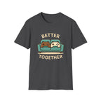 Better Together - Cute Couch Co-op Tee