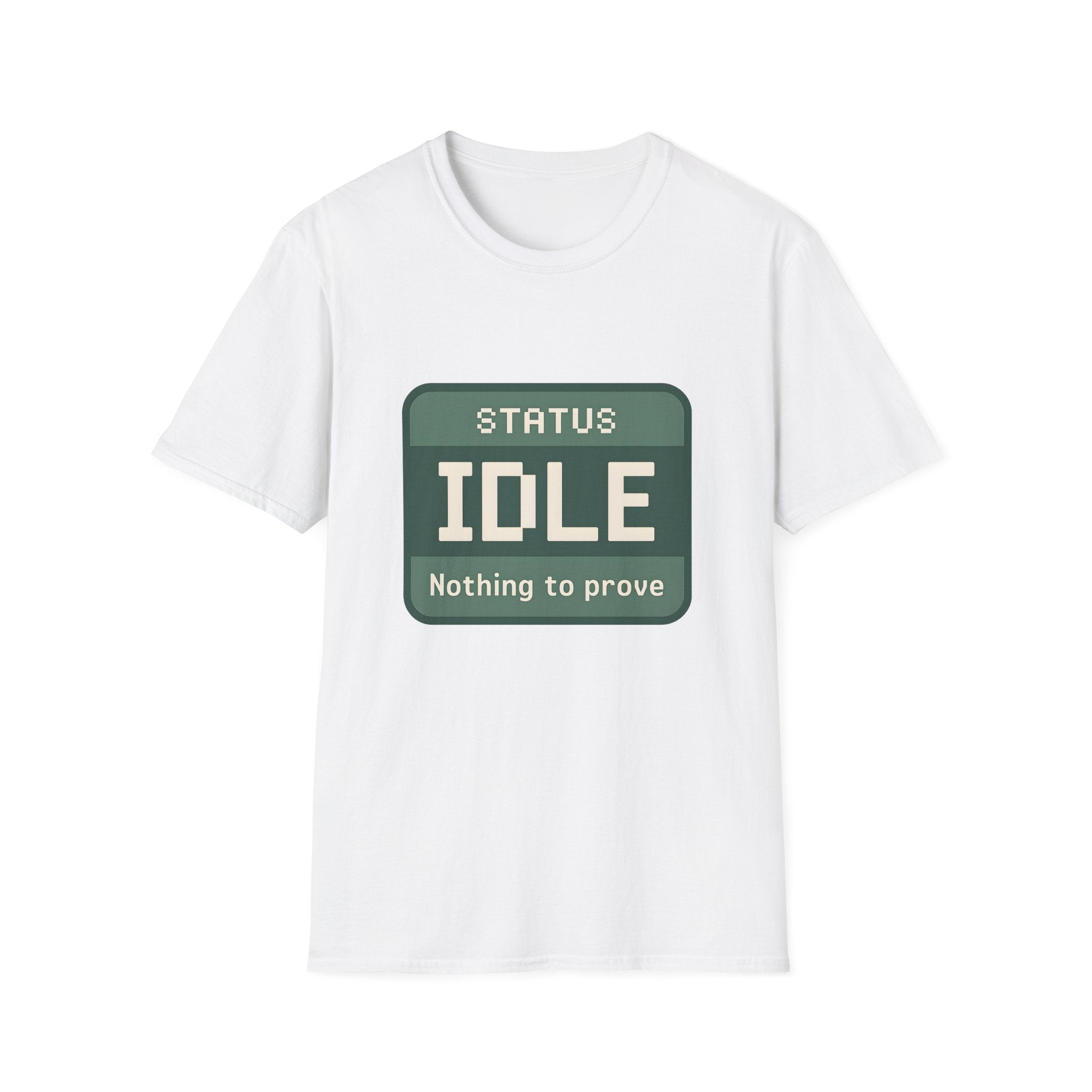 Status: Idle - Nothing to Prove